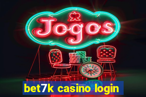 bet7k casino login